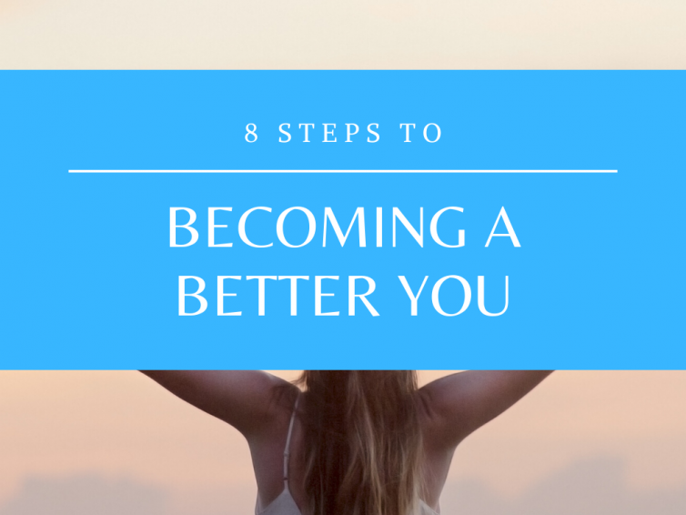 8 Steps To Becoming A Better You