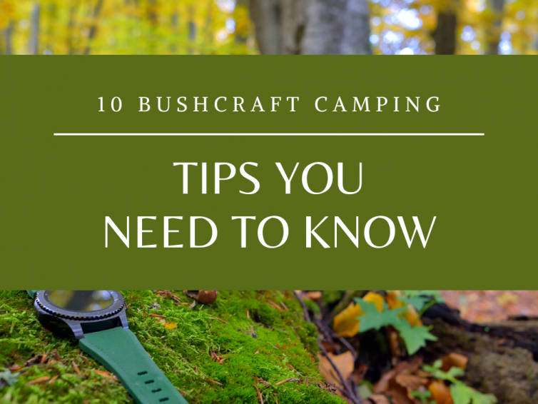 10 Bushcraft Camping Tips