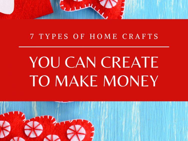 7 Home Crafts To Make Money