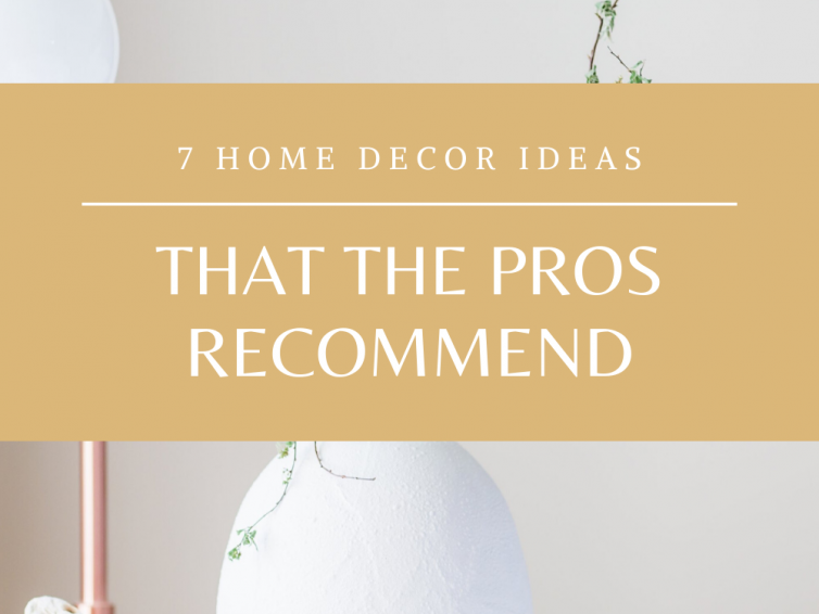 7 Home Decor Ideas From The Pros