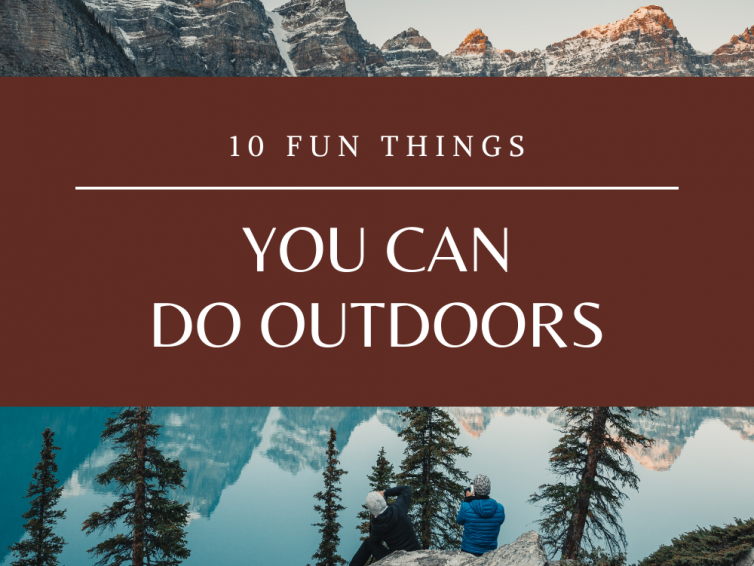 10 Fun Things You Can Do Outdoors