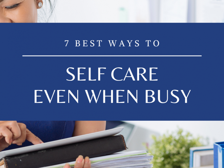 7 Ways To Self Care When Busy