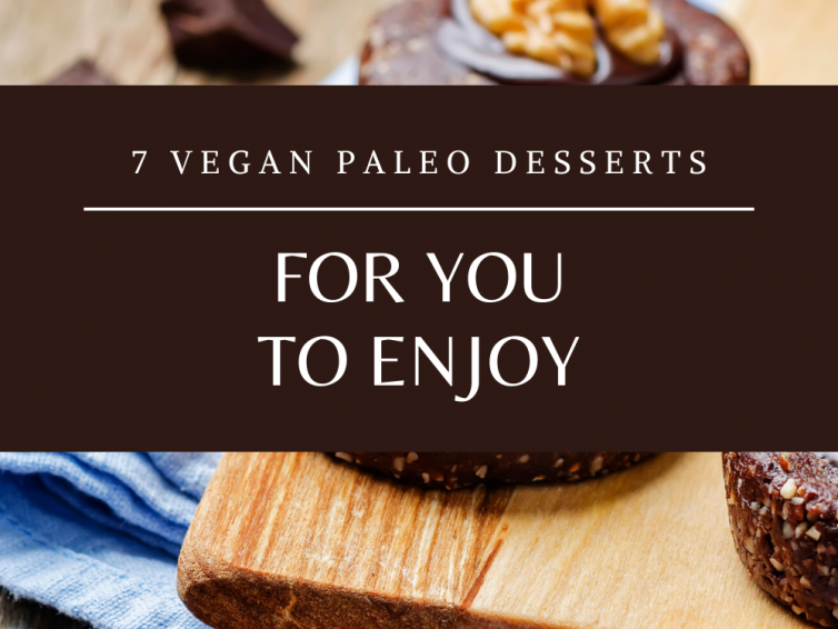 7 Vegan Paleo Desserts For You