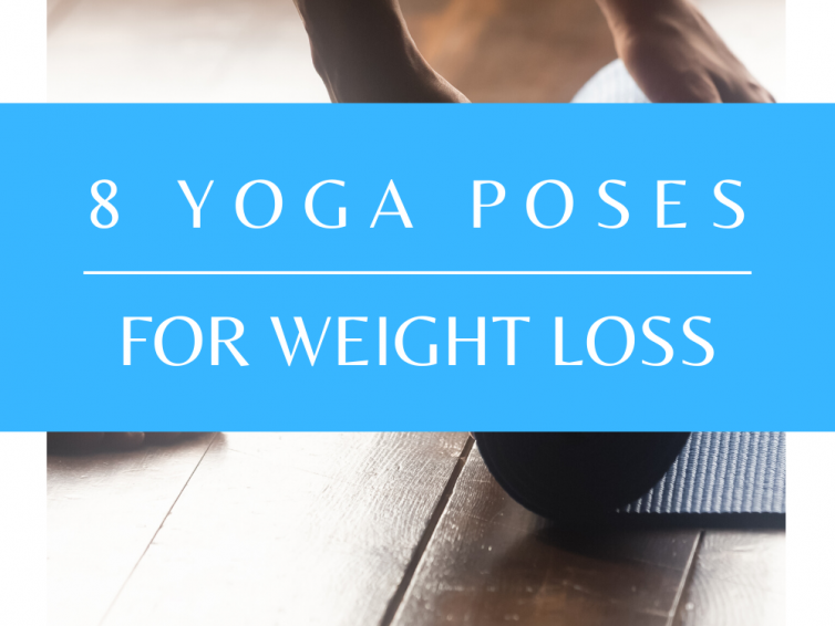 8 Yoga Moves For Weight Loss