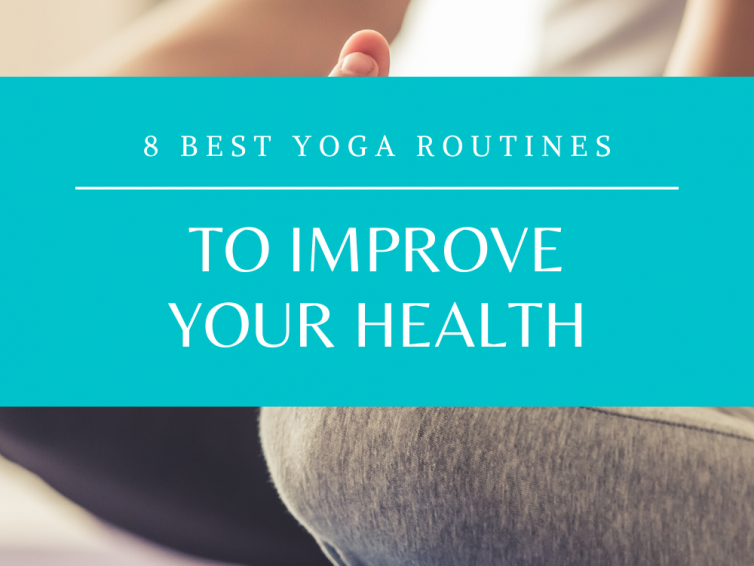 8 Yoga Routines To Improve Health
