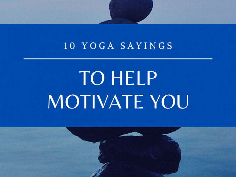 10 Yoga Sayings To Motivate You
